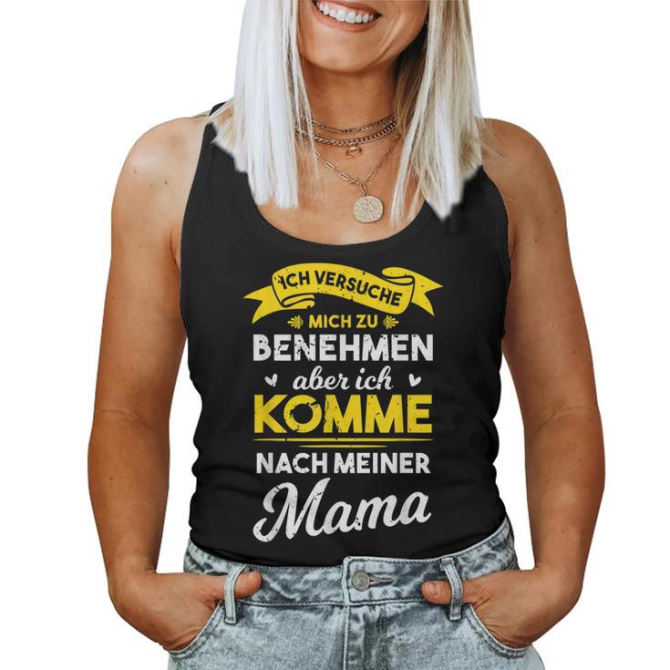 Ich Trying Mich Zu Behmen Aber Komme Nach Meiner Mama Tank Top Frauen