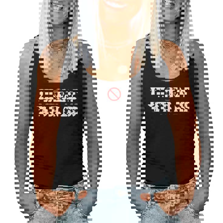 I'll Beat Or Eat Your Ass Pun Joke Sarcastic Sayings Women Tank Top
