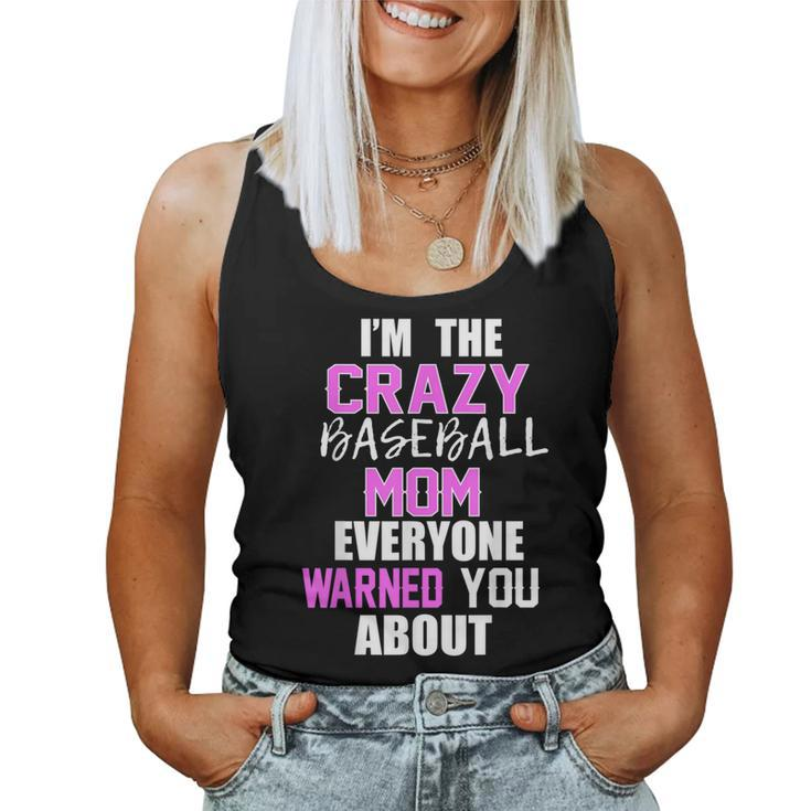 I'm The Crazy Baseball Mom Everyone Warned You About Women Tank Top