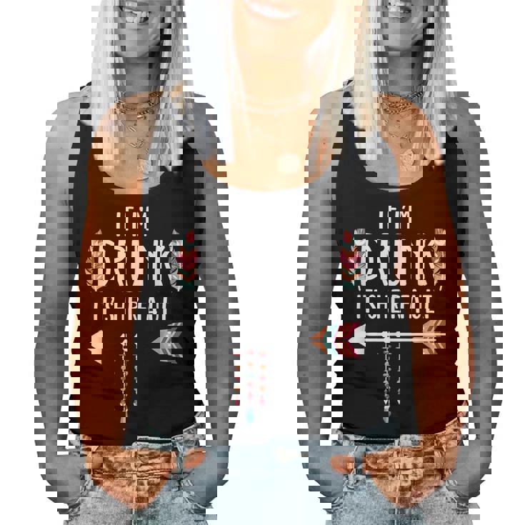 If I'm Drunk It's Her Fault Boho Best Friends Women Tank Top