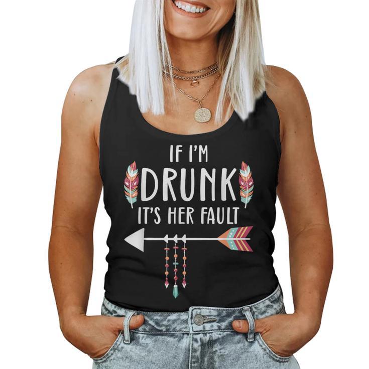 If I'm Drunk It's Her Fault Boho Best Friends Women Tank Top