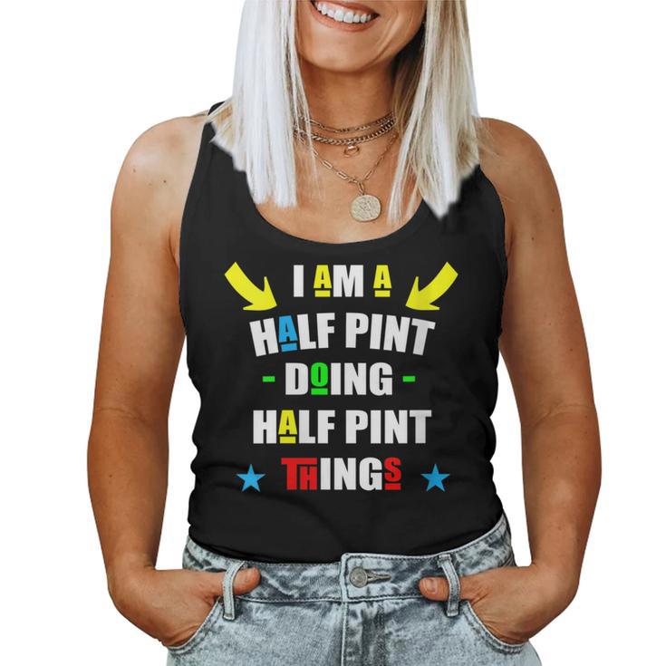 I'm A Half Pint Doing Half Pint Things Cute Half Pint Women Tank Top