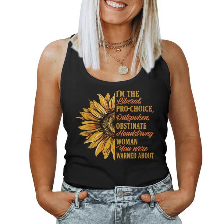 I'm The Liberal Pro Choice Outspoken Woman Warned About Women Tank Top