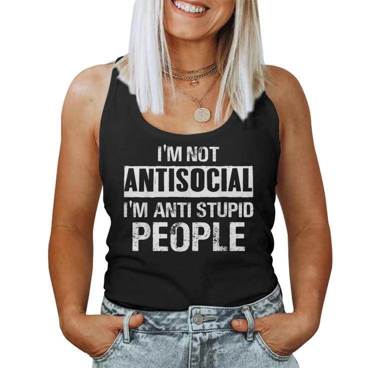 I'm Not Antisocial I'm Anti Stupid People Sarcastic Quotes Women Tank Top