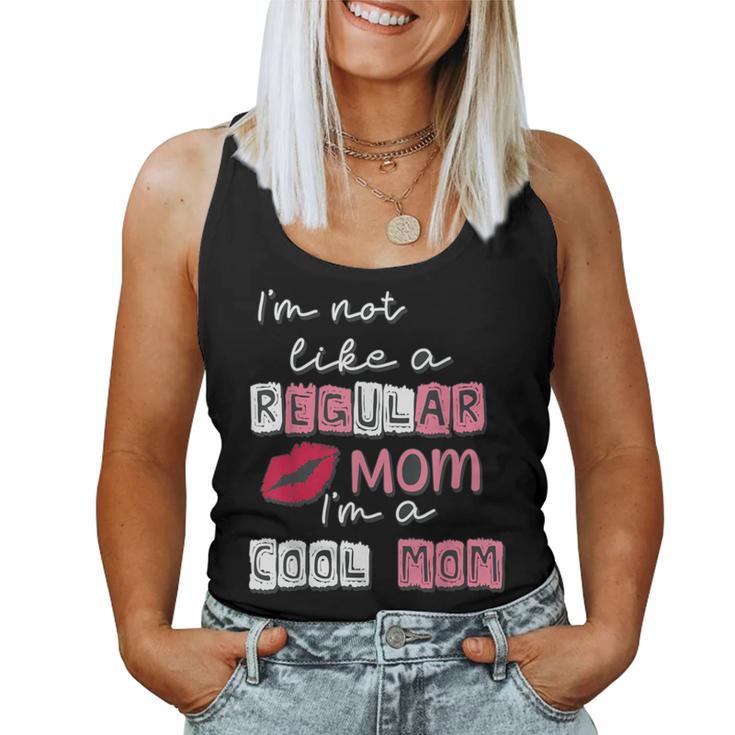 I'm Not Like A Regular Mom I'm A Cool-Mom  Women Tank Top