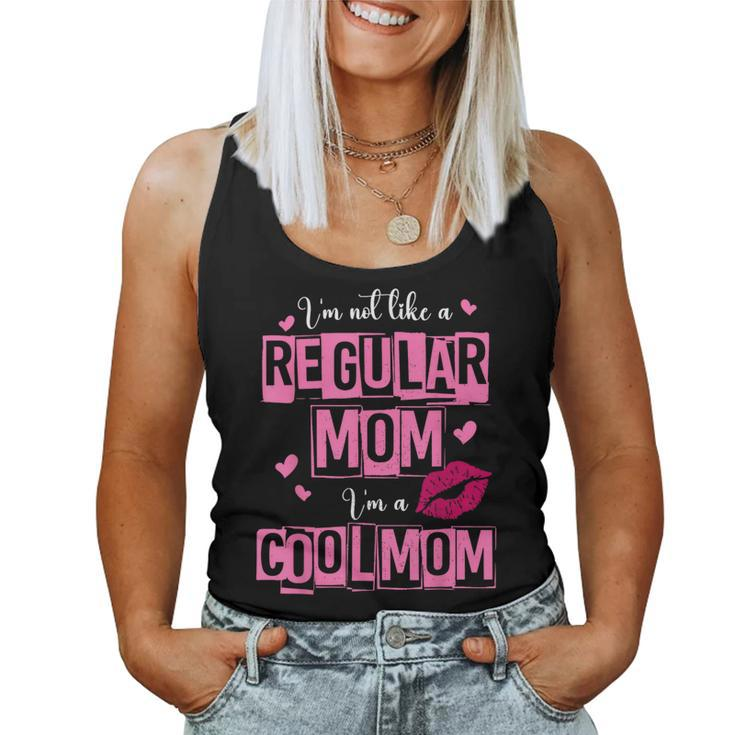I'm Not Like A Regular Mom Quote For Mom Women Tank Top