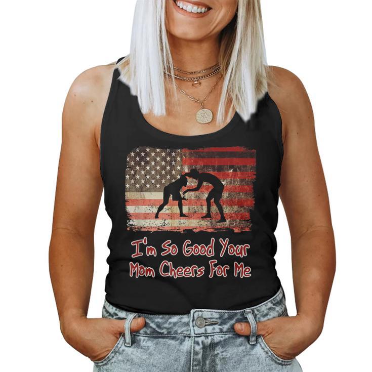 I'm So Good Your Mom Cheers For Me Fun Wrestling Women Tank Top