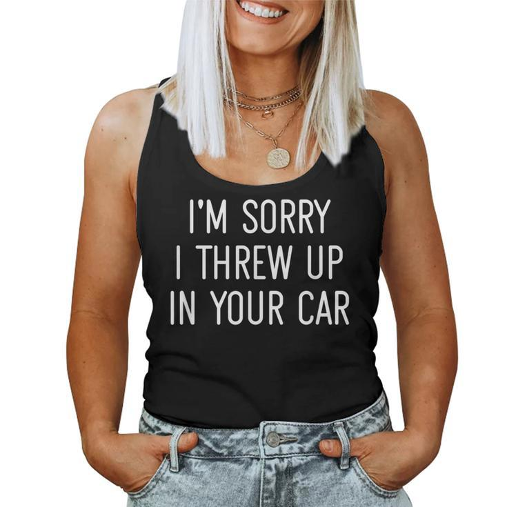 I'm Sorry I Threw Up In Your Car Jokes Sarcastic Women Tank Top
