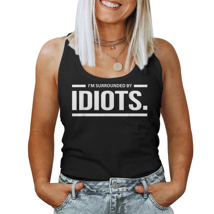 I'm Surrounded By Idiots Sarcastic Men Women Tank Top