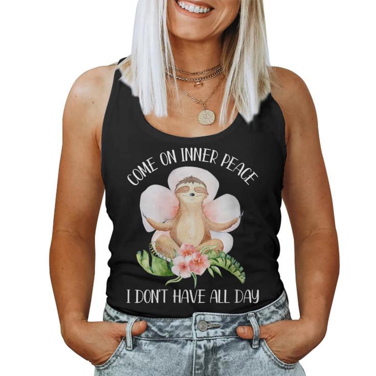 Come On Inner Peace I Don't Have All Day Yoga Sloth Women Tank Top