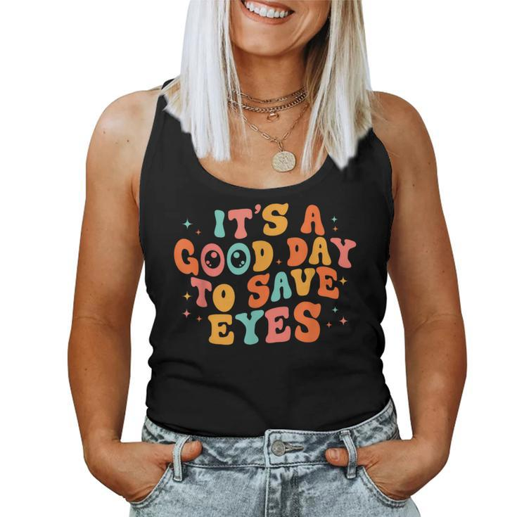 It's A Good Day To Save Eyes Groovy Optometrist Optometry Women Tank Top