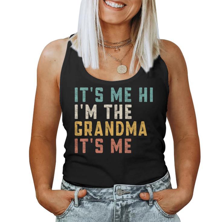 It's Me Hi I'm The Grandma It's Me Dad Grandma Women Tank Top