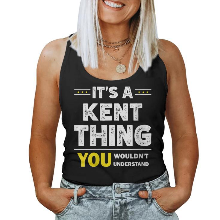 It's A Kent Thing You Wouldn't Understand Family Name Women Tank Top