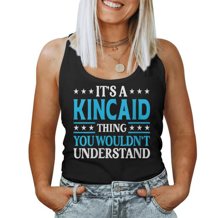 It's A Kincaid Thing Surname Family Last Name Kincaid Women Tank Top