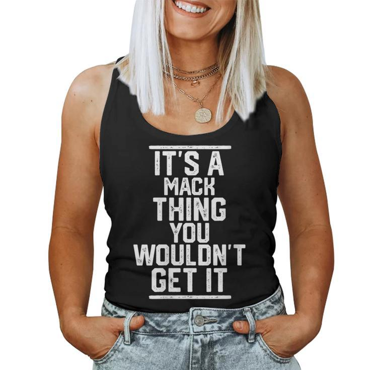 It's A Mack Thing You Wouldn't Get It Family Last Name Women Tank Top