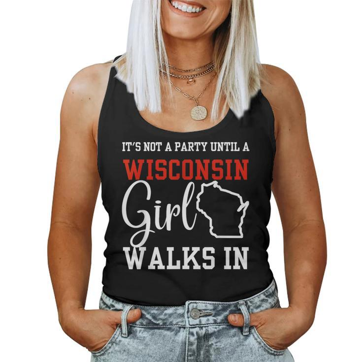 It's Not A Party Until A Wisconsin Girl Walks In Wisconsin Women Tank Top