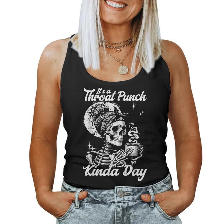 It's A Throat Punch Kind Of Day Sarcastic Skeleton Women's Women Tank Top