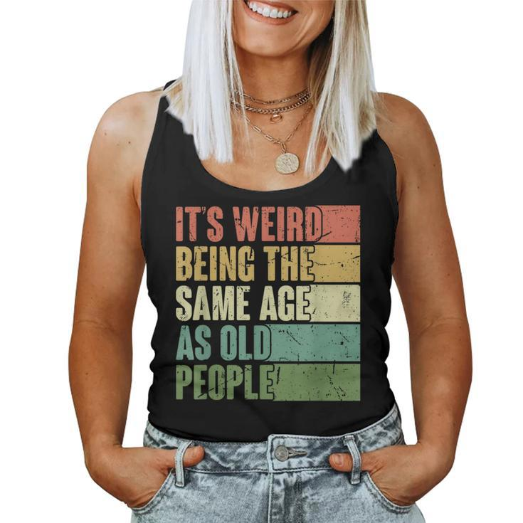 Its Weird Being The Same Age As Old People Retro Groovy 80'S Women Tank Top