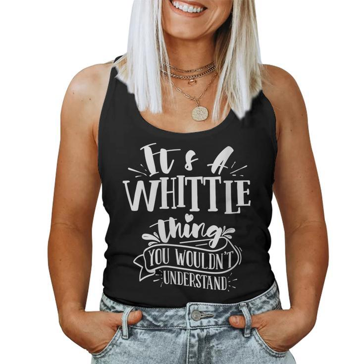 It's A Whittle Thing You Wouldn't Understand Custom Family Women Tank Top