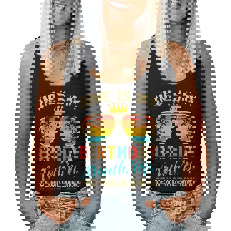 June Is My Birthday Yes The Whole Month For Women Women Tank Top