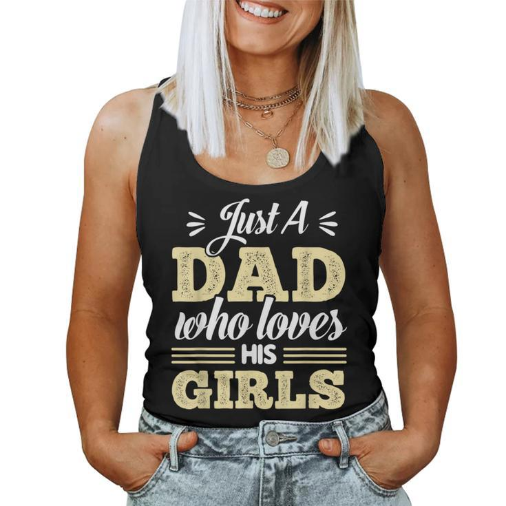 Just A Dad Who Loves His Girls Father's Day Daddy Daughter Women Tank Top