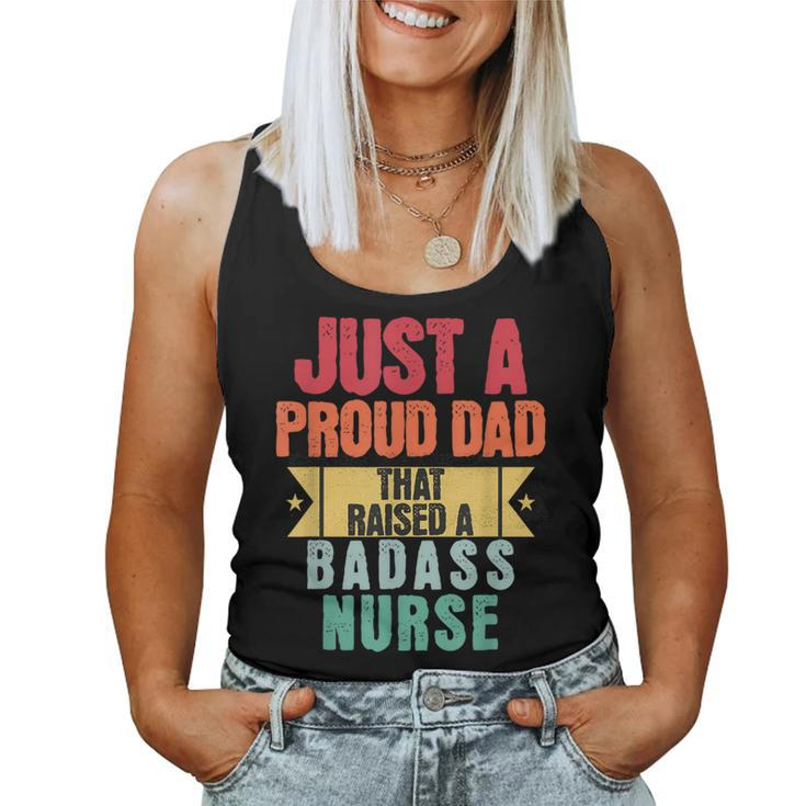 Just A Proud Dad That Raised A Badass Nurse Fathers Day Women Tank Top
