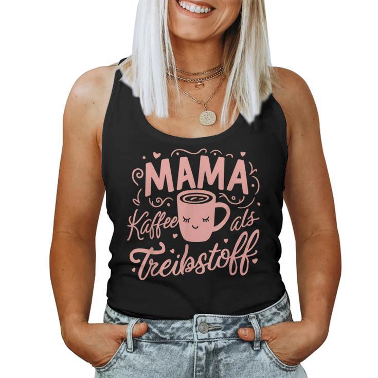 Kaffee Als Treibstoff Muttertag Beste Mama Lustig Geburtstag Tank Top Frauen