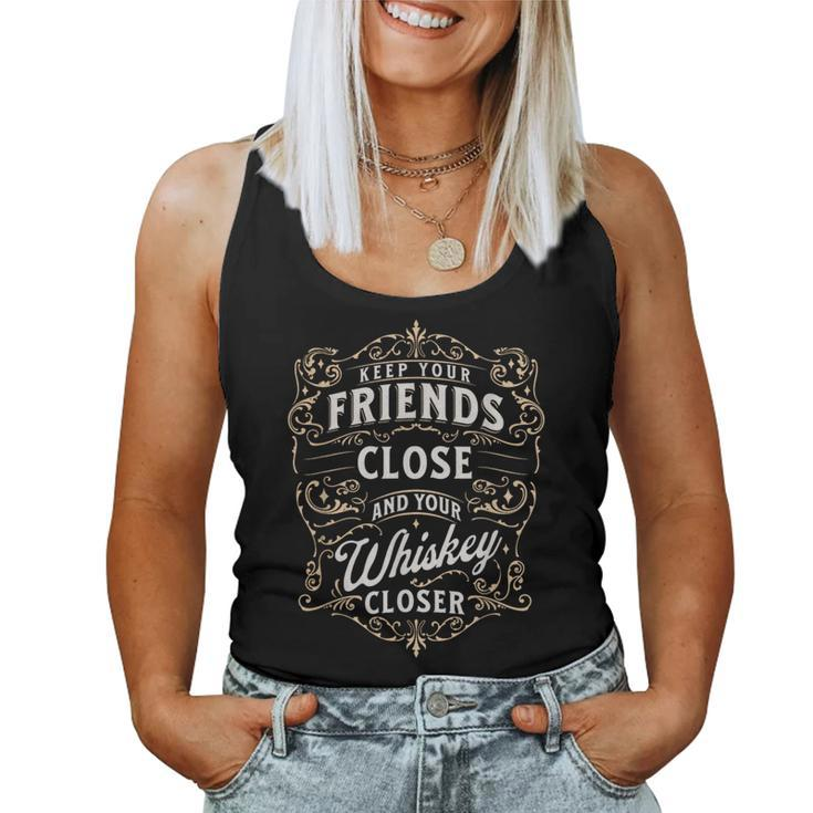 Keep Your Friends Close & Whiskey Closer For Bourbon Guy Women Tank Top