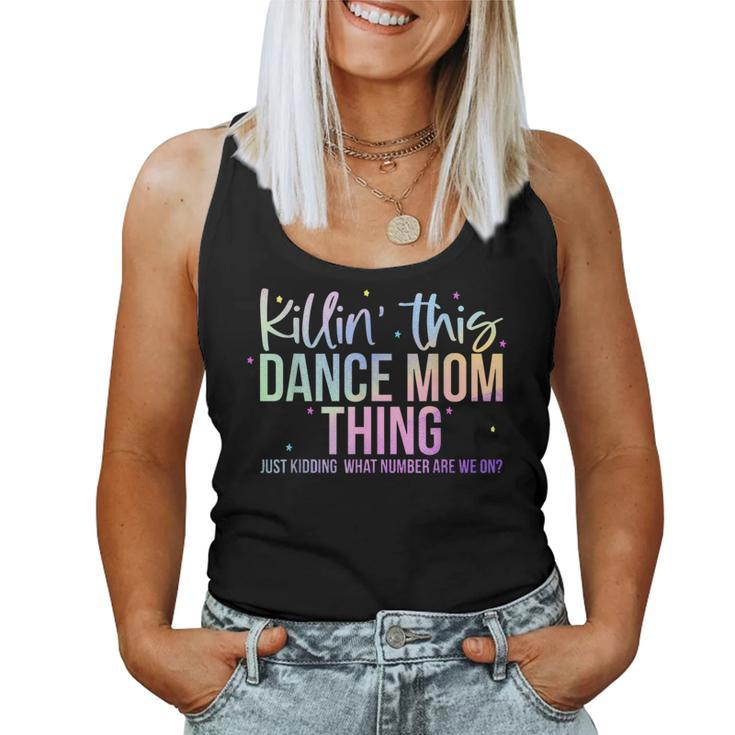 Killin' This Dance Mom Thing Dance Mom Mother's Day Women Tank Top
