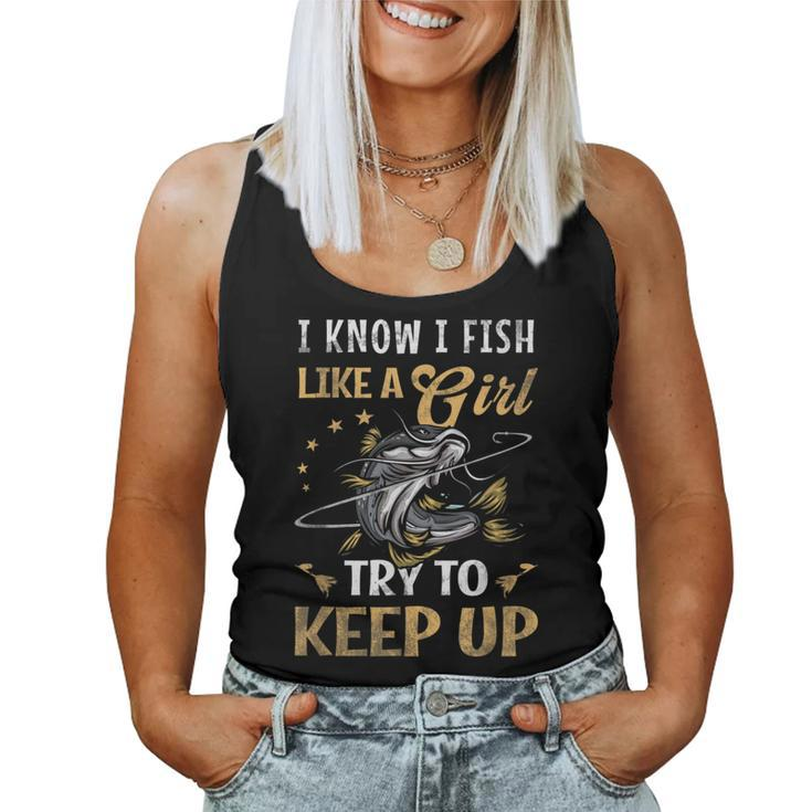 I Know I Fish Like A Girl Try To Keep Up Fishing Pink Women Tank Top