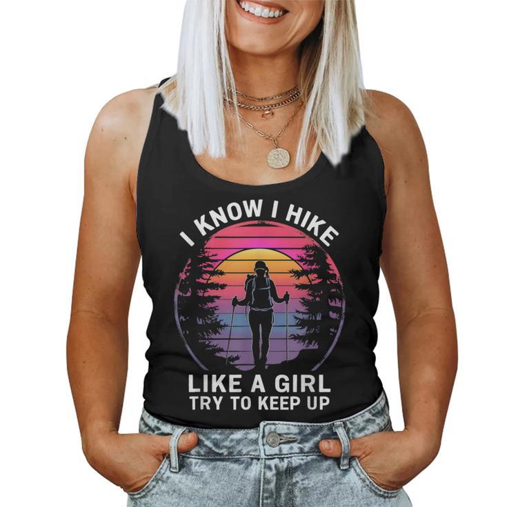 I Know I Hike Like A Girl Try To Keep Up Hiker Hiking Women Tank Top