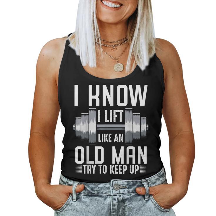 I Know I Lift Like An Old Man Sarcastic Workout Quotes Women Tank Top