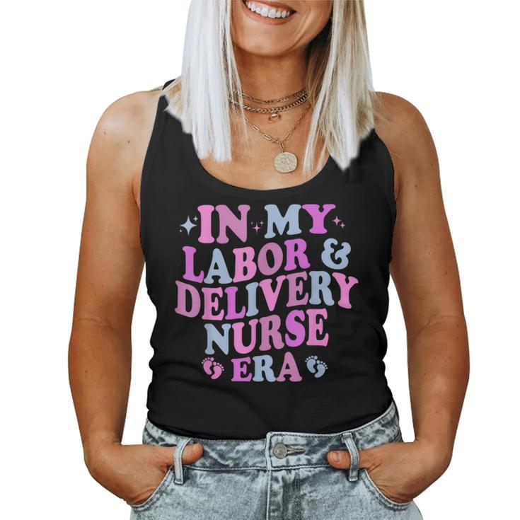 In My Labor And Delivery Nurse Era Labor Delivery Nurse Women Tank Top