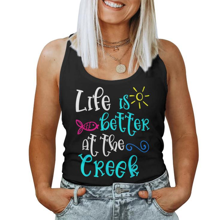 Life Is Better At The Creek Cute Girls Summer Women Tank Top