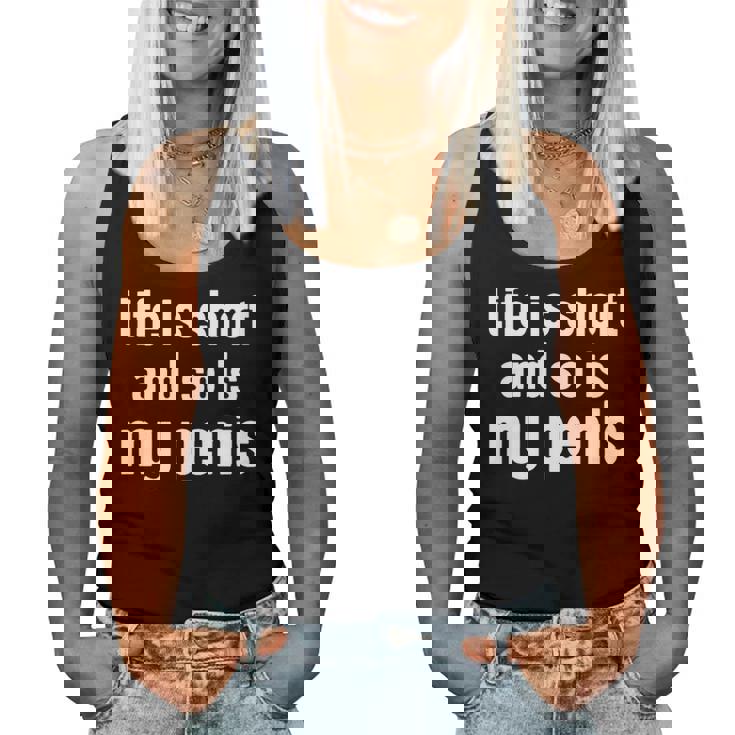Life Is Short And So Is My Pénis Humour Ironic Women Tank Top