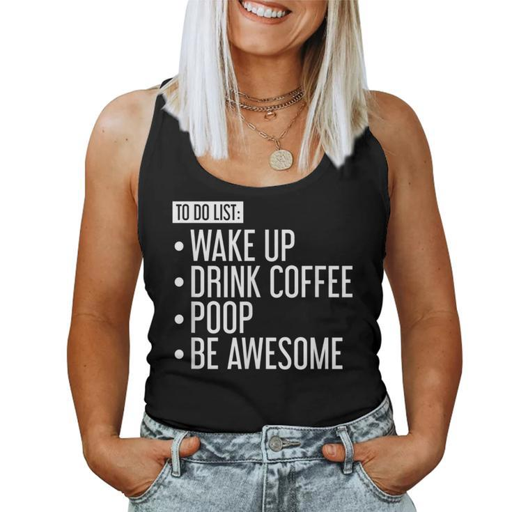 To Do List Wake Up Drink Coffee Poop Be Awesome Women Tank Top