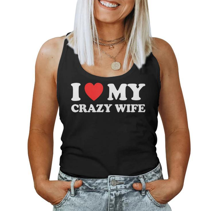 I Love My Crazy Wife I Heart My Crazy Wife Women Tank Top