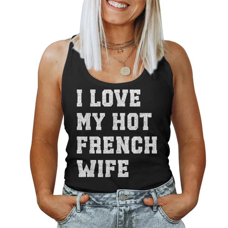 I Love My Hot French Wife Father's Day Husband Women Tank Top