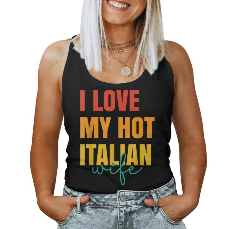 I Love My Hot Italian Wife Father's Day Husband Women Tank Top