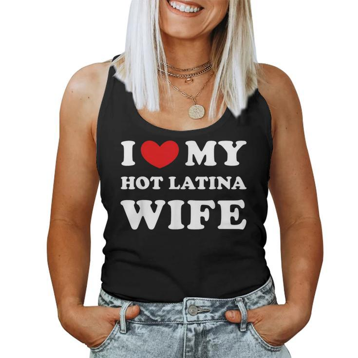I Love My Hot Latina Wife I Heart My Hot Latina Wife Women Tank Top
