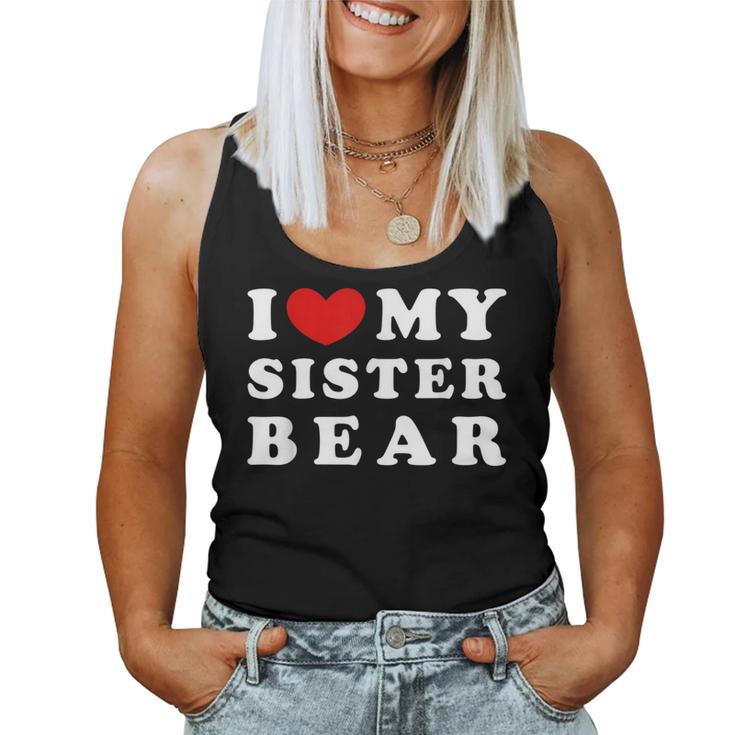 I Love My Sister Bear I Heart My Sister Bear Women Tank Top