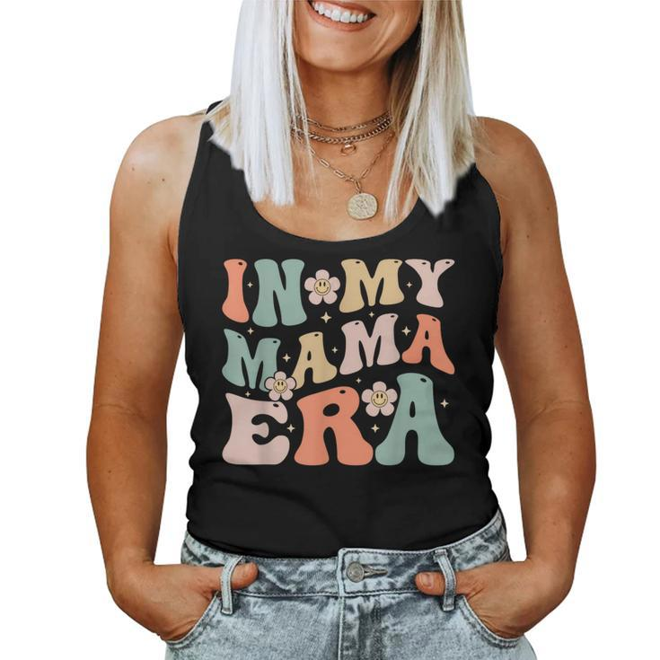 In My Mama Era Retro Groovy Mom Mommy Women Tank Top