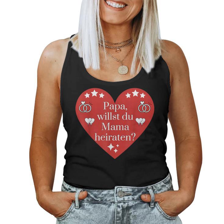 Mama Willst Du Papa Heiren Kinder Marriage Proposal Engagement Tank Top Frauen