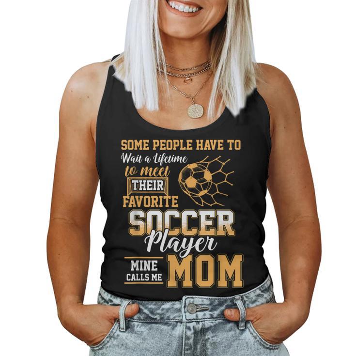 Meet Their Favorite Soccer Player Mine Call Me Mom Mothers Women Tank Top