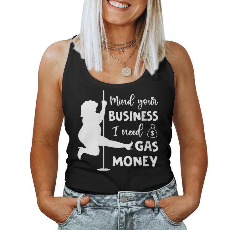 Mind Your Business I Need Gas Money Gas Prices Women Tank Top