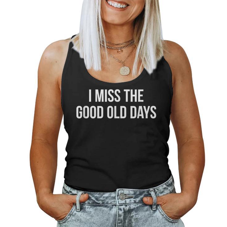 I Miss The Good Old Days Women Tank Top