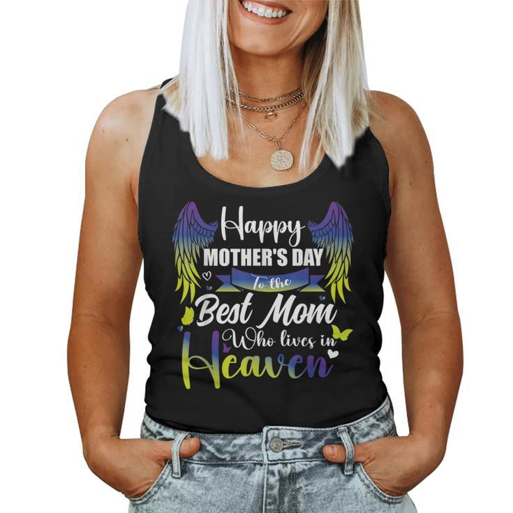 For My Mom In Heaven Happy Mother's Day To The Best Mom Women Tank Top