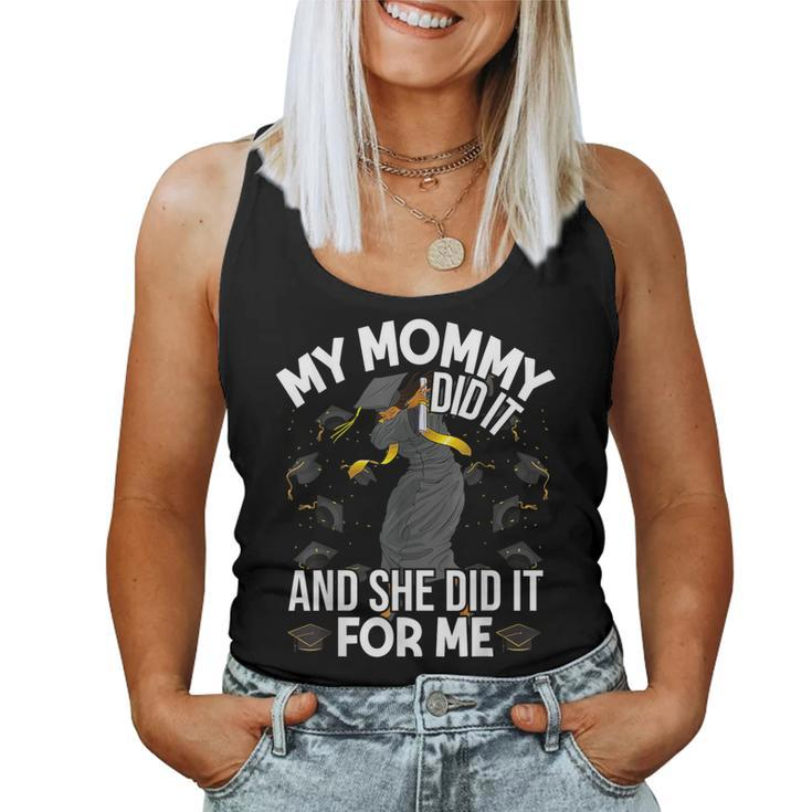 My Mommy Did It And She Did It For Me I Graduate Mother Women Tank Top