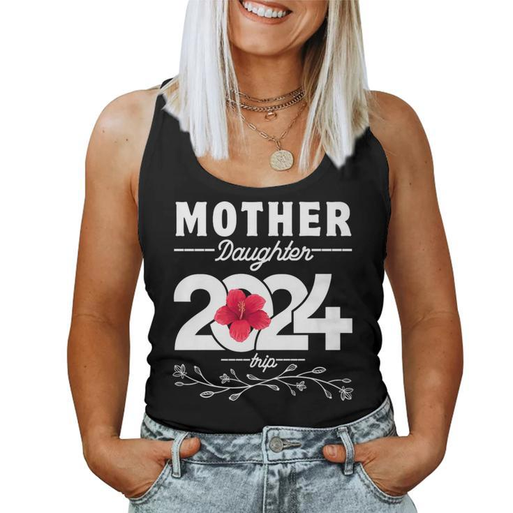 Mother Daughter Trip 2024 Family Vacation Mom Daughter Women Tank Top