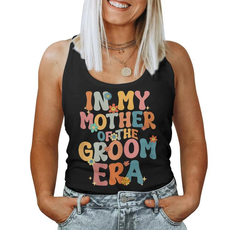 In My Mother Of The Groom Era Mom Mother Of The Groom Women Tank Top